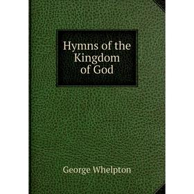 

Книга Hymns of the Kingdom of God