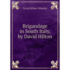 

Книга Brigandage in South Italy, by David Hilton