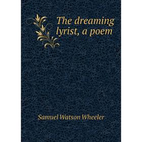 

Книга The dreaming lyrist, a poem