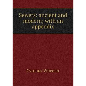 

Книга Sewers: ancient and modern; with an appendix