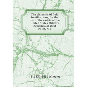 

Книга The elements of field fortifications, for the use of the cadets of the United States Military Academy, at West Point, N.Y