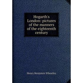 

Книга Hogarth's London: pictures of the manners of the eighteenth century