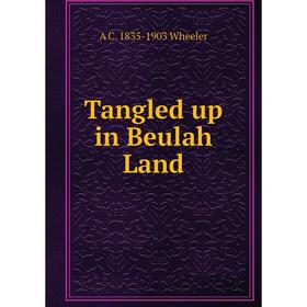 

Книга Tangled up in Beulah Land