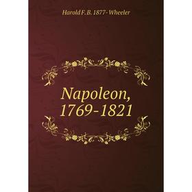 

Книга Napoleon, 1769-1821