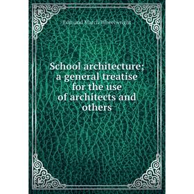 

Книга School architecture; a general treatise for the use of architects and others