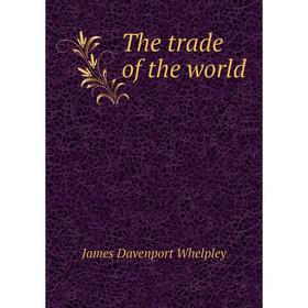 

Книга The trade of the world