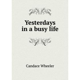 

Книга Yesterdays in a busy life