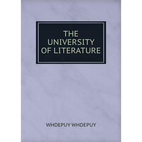 

Книга THE UNIVERSITY OF LITERATURE