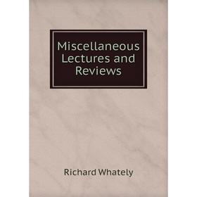 

Книга Miscellaneous Lectures and Review
