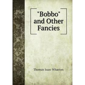 

Книга Bobbo and Other Fancies