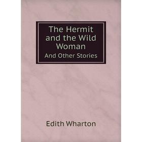 

Книга The Hermit and the Wild WomanAnd Other Stories