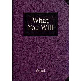 

Книга What You Will