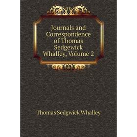 

Книга Journal s and Correspondence of Thomas Sedgewick Whalley, Volume 2