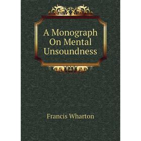 

Книга A Monograph On Mental Unsoundness