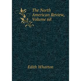 

Книга The North American Review, Volume 68