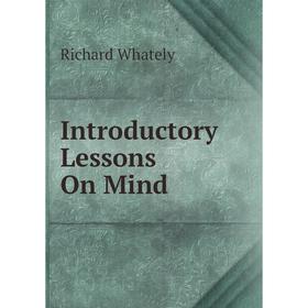 

Книга Introductory Lessons On Mind