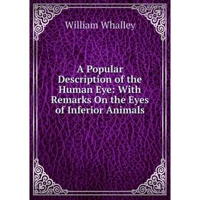 

Книга A Popular Description of the Human Eye: With Remarks On the Eyes of Inferior Animals