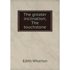 

Книга The greater inclination; The touchstone