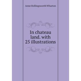 

Книга In chateau land. with 25 illustrations