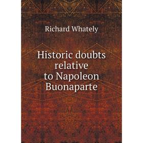 

Книга Historic doubts relative to Napoleon Buonaparte