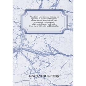 

Книга Wharton's Law lexicon: forming an epitome of the laws of England under statute and case law, and containing explanations of technical terms and.