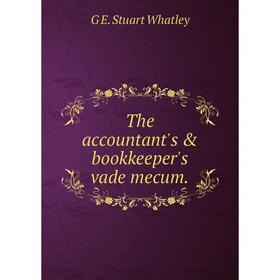 

Книга The accountant's & bookkeeper's vade mecum.