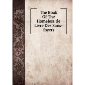 

Книга The Book Of The Homeless (le Livre Des Sans-foyer)