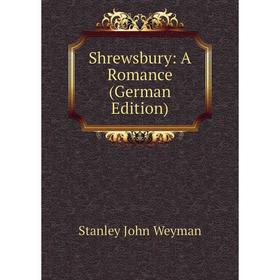 

Книга Shrewsbury: A Romance (German Edition)