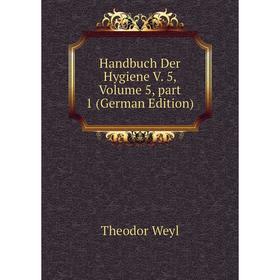 

Книга Handbuch Der Hygiene V. 5, Volume 5, part 1 (German Edition)