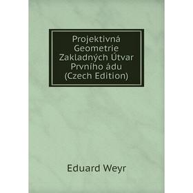 

Книга Projektivná Geometrie Zakladných Útvar Prvního ádu (Czech Edition)