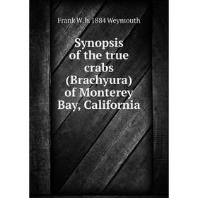 

Книга Synopsis of the true crabs (Brachyura) of Monterey Bay, California