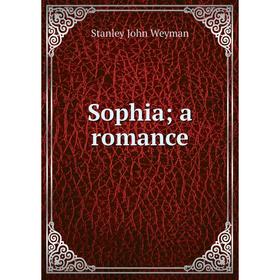 

Книга Sophia; a romance