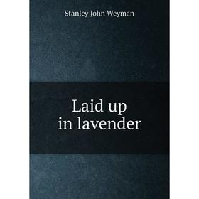 

Книга Laid up in lavender