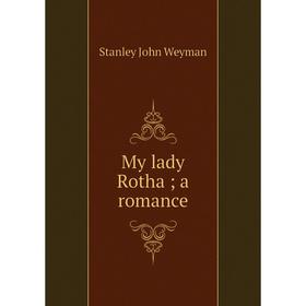 

Книга My lady Rotha; a Romance