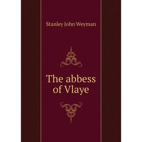 

Книга The abbess of Vlaye