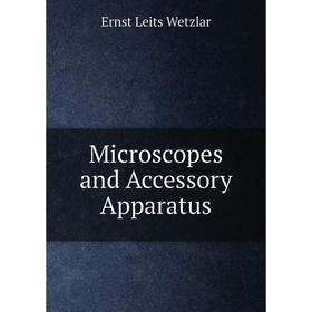 

Книга Microscopes and Accessory Apparatus