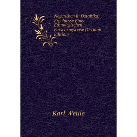 

Книга Negerleben in Ostafrika: Ergebnisse Einer Ethnologischen Forschungsreise