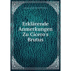 

Книга Erklärende Anmerkungen Zu Cicero's Brutus