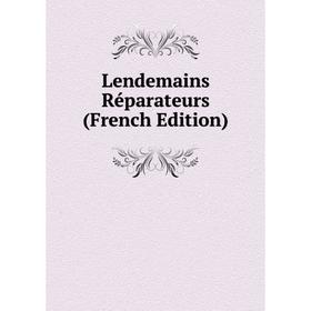 

Книга Lendemains Réparateurs