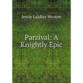 

Книга Parzival: a knightly epic