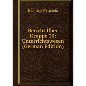 

Книга Bericht Über Gruppe 30: Unterrichtswesen (German Edition)