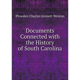 

Книга Documents Connected with the History of South Carolina