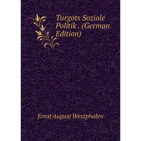 

Книга Turgots Soziale Politik. (German Edition)
