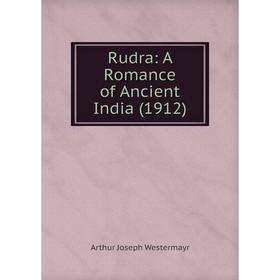 

Книга Rudra: A Romance of Ancient India (1912)