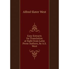 

Книга Easy Extracts for Translation at Sight from Latin Prose Authors, by A.S. West