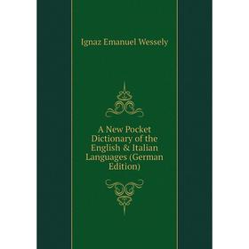 

Книга A New Pocket Dictionary of the English & Italian Languages (German Edition)