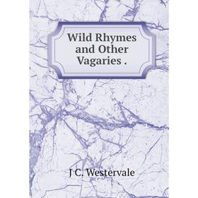 

Книга Wild Rhymes and Other Vagaries.