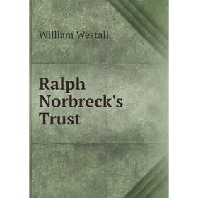 

Книга Ralph Norbreck's Trust
