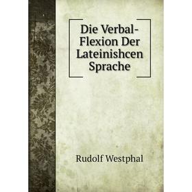 

Книга Die Verbal-Flexion Der Lateinishcen Sprache