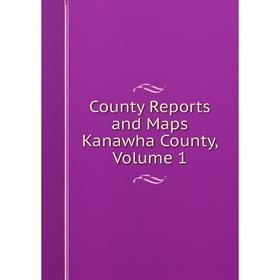 

Книга County Reports and Maps Kanawha County, Volume 1